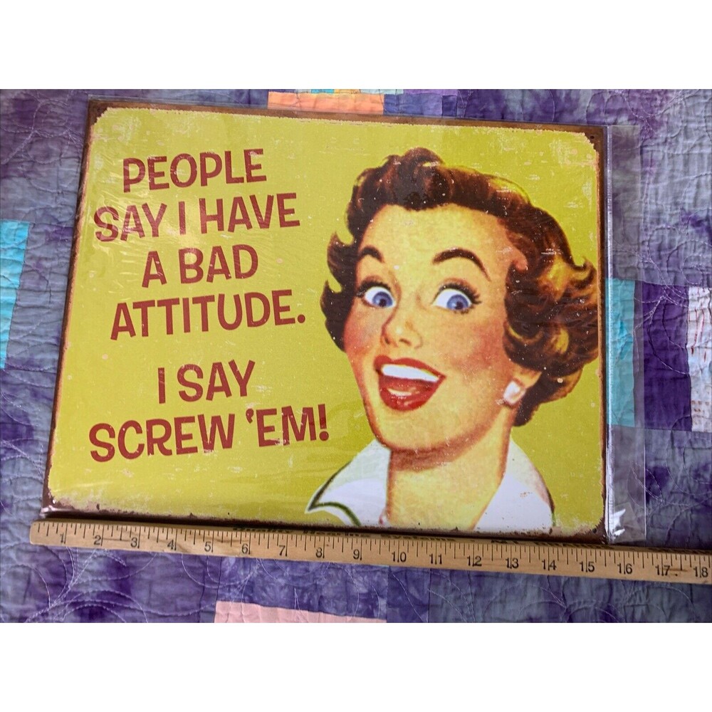 People Say I Have a Bad Attitude, I Say Screw Em - Funny 16x12.5 Classic Humor - Picture 2 of 3